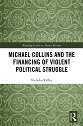 Book cover of Michael Collins and the Financing of Violent Political Struggle by Nicholas Ridley