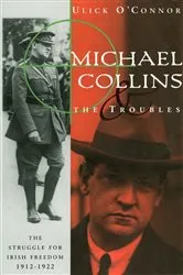 Book cover of Michael Collins and the Troubles by Ulick O'Connor