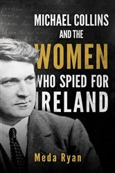 Book cover of Michael Collins and the Women Who Spied For Ireland by Unknown