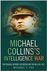Book cover of Michael Collins's Intelligence War by Michael T. Foy