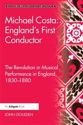 Book cover of Michael Costa: England's First Conductor by John Goulden