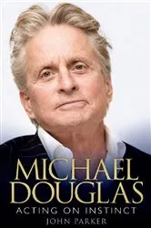 Book cover of Michael Douglas: Acting on Instinct by John Parker