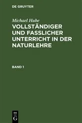 Book cover of Michael Hube: Vollständiger und fasslicher Unterricht in der Naturlehre. Band 1 by Michael Hube