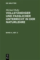 Book cover of Michael Hube: Vollständiger und fasslicher Unterricht in der Naturlehre. Band 4, Abt. 2 by Michael Hube