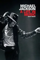 Book cover of Michael Jackson: A Life In Music by Geoff Brown