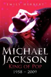 Book cover of Michael Jackson - King of Pop by Emily Herbert