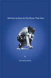 Book cover of Michael Jackson  &  The Music That Was by The Voice of One