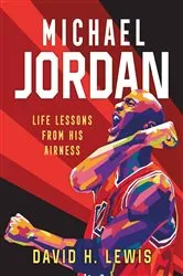 Book cover of Michael Jordan: Life Lessons from His Airness by Unknown