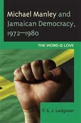 Book cover of Michael Manley and Jamaican Democracy, 1972–1980 by F. S. J. Ledgister