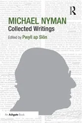 Book cover of Michael Nyman: Collected Writings by Pwyll ap Siôn