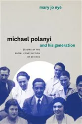 Book cover of Michael Polanyi and His Generation by Mary Jo Nye