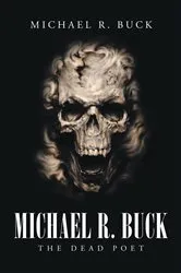 Book cover of Michael R. Buck - The Dead Poet by Michael R. Buck