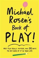 Book cover of Michael Rosen's Book of Play by Michael Rosen