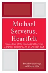 Book cover of Michael Servetus, Heartfelt by Juan Naya