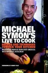 Book cover of Michael Symon's Live to Cook by Michael Symon