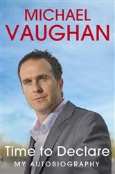 Book cover of Michael Vaughan: Time to Declare - My Autobiography by Michael Vaughan