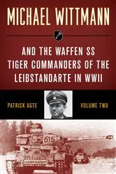 Book cover of Michael Wittmann & the Waffen SS Tiger Commanders of the Leibstandarte in WWII by Patrick Agte