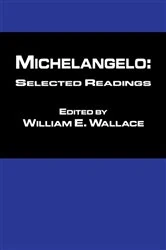 Book cover of Michaelangelo: Selected Readings by William Wallace