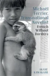 Book cover of Michaël Ferrier, Transnational Novelist: French Without Borders by Akane Kawakami