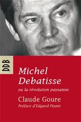 Book cover of Michel Debatisse ou la révolution paysanne by Claude Goure