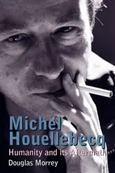 Book cover of Michel Houellebecq by Douglas Morrey