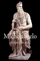Book cover of Michelangelo și opere de artă by Eugène Müntz