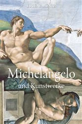 Book cover of Michelangelo und Kunstwerke by Eugène Müntz