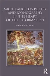 Book cover of Michelangelo's Poetry and Iconography in the Heart of the Reformation by Ambra Moroncini