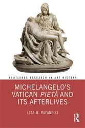 Book cover of Michelangelo’s Vatican Pietà and its Afterlives by Lisa M. Rafanelli