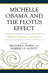 Book cover of Michelle Obama and the FLOTUS Effect by Heather E. Harris