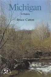 Book cover of Michigan: A Bicentennial History (States and the Nation) by Bruce Catton
