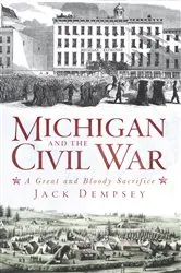 Book cover of Michigan and the Civil War by Jack Dempsey
