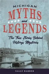 Book cover of Michigan Myths and Legends (2nd ed.) by Sally Barber