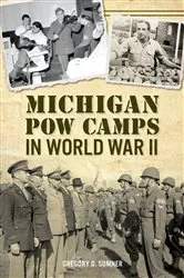 Book cover of Michigan POW Camps in World War II by Gregory D Sumner