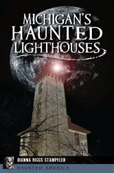 Book cover of Michigan's Haunted Lighthouses by Dianna Stampfler