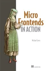 Book cover of Micro Frontends in Action by Michael Geers