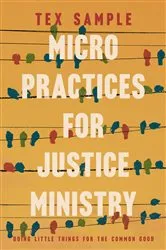 Book cover of Micro Practices for Justice Ministry by Tex Sample