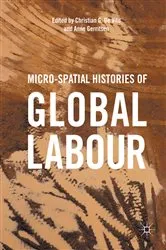 Book cover of Micro-Spatial Histories of Global Labour by Christian G. De Vito