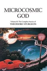 Book cover of Microcosmic God by Theodore Sturgeon