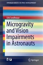 Book cover of Microgravity and Vision Impairments in Astronauts by Erik Seedhouse