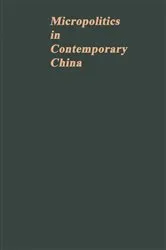 Book cover of Micropolitics in Contemporary China: A Technical Unit During and after the Cultural Revolution by Marc J. Blecher