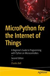 Book cover of MicroPython for the Internet of Things (2nd ed.) by Charles Bell
