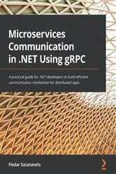 Book cover of Microservices Communication in .NET Using gRPC by Fiodar Sazanavets