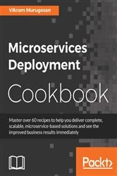Book cover of Microservices Deployment Cookbook by Vikram Murugesan