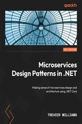 Book cover of Microservices Design Patterns in .NET by Trevoir Williams