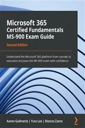 Book cover of Microsoft 365 Certified Fundamentals MS-900 Exam Guide (2nd ed.) by Aaron Guilmette