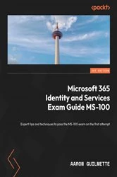 Book cover of Microsoft 365 Identity and Services Exam Guide MS-100 by Aaron Guilmette
