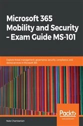 Book cover of Microsoft 365 Mobility and Security – Exam Guide MS-101 by Nate Chamberlain