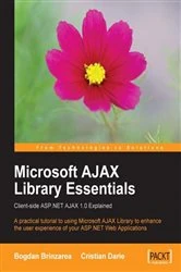 Book cover of Microsoft AJAX Library Essentials: Client-side ASP.NET AJAX 1.0 Explained by Bogdan Brinzarea