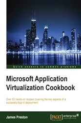 Book cover of Microsoft Application Virtualization Cookbook by James Preston